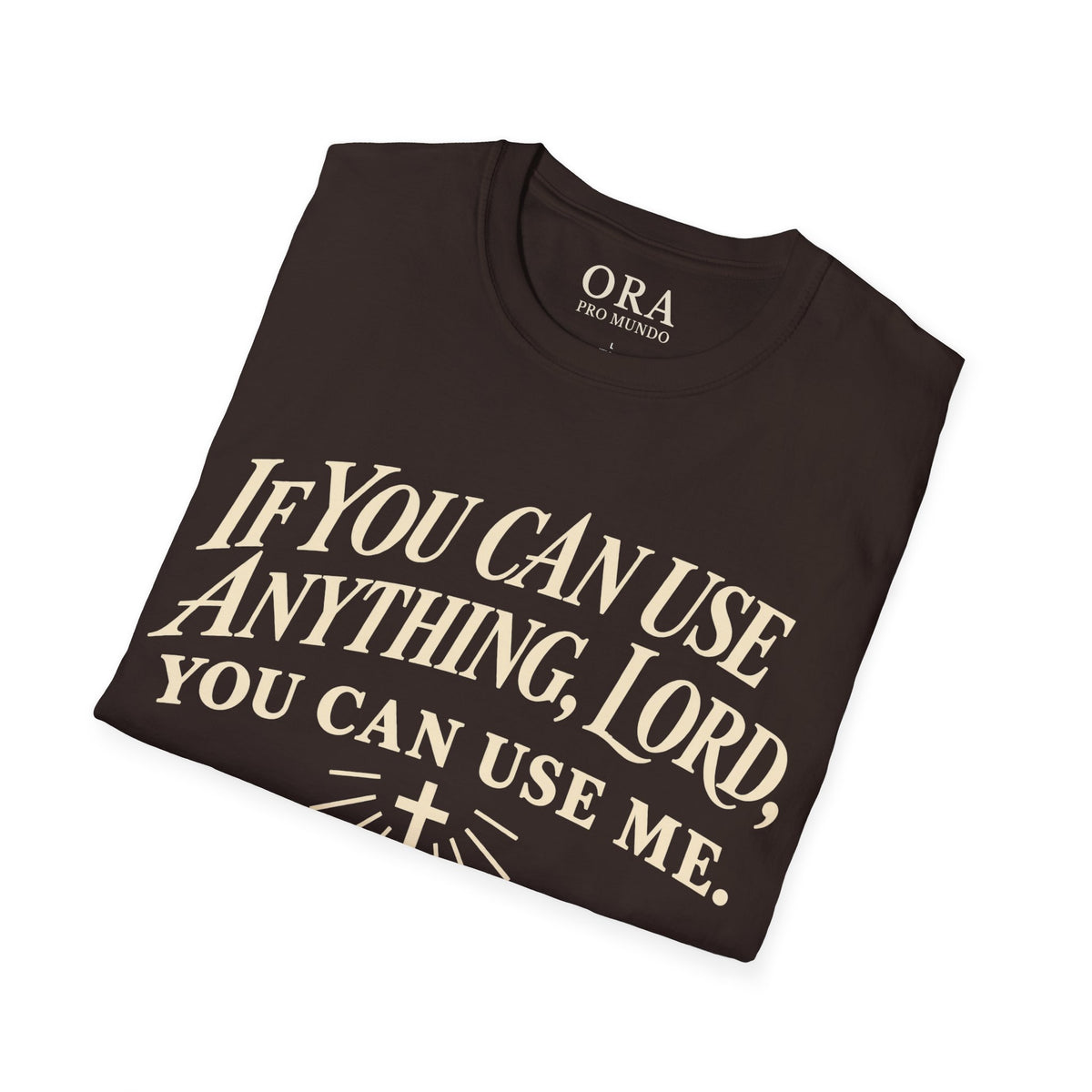 If You Can Use Anything, Lord Tee | ORA Pro Mundo